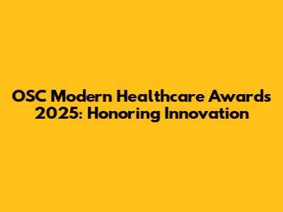 OSC Modern Healthcare Awards 2025: Honoring Innovation