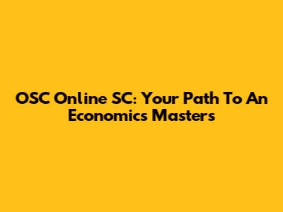 OSC Online SC: Your Path To An Economics Master's