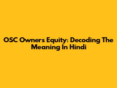 OSC Owners' Equity: Decoding The Meaning In Hindi