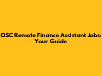 OSC Remote Finance Assistant Jobs: Your Guide