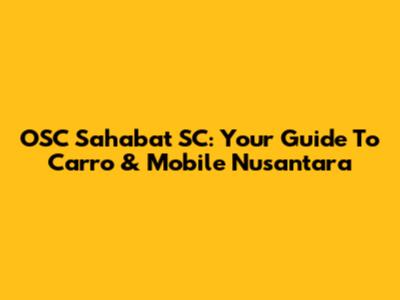 OSC Sahabat SC: Your Guide To Carro & Mobile Nusantara