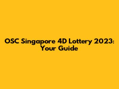 OSC Singapore 4D Lottery 2023: Your Guide
