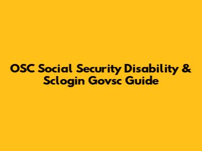 OSC Social Security Disability & Sclogin Govsc Guide