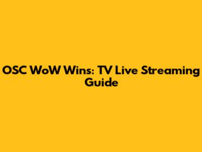OSC WoW Wins: TV Live Streaming Guide
