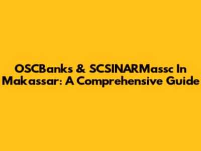 OSCBanks & SCSINARMassc In Makassar: A Comprehensive Guide