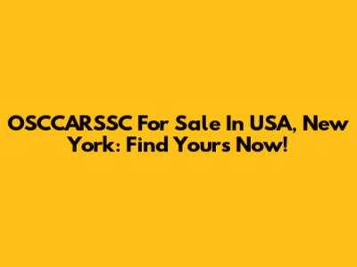 OSCCARSSC For Sale In USA, New York: Find Yours Now!