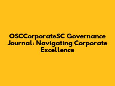 OSCCorporateSC Governance Journal: Navigating Corporate Excellence