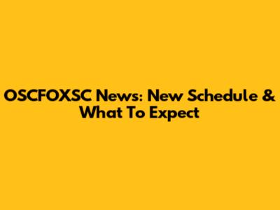 OSCFOXSC News: New Schedule & What To Expect