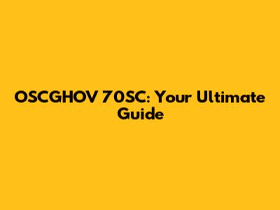 OSCGHOV 70SC: Your Ultimate Guide