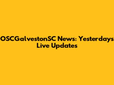 OSCGalvestonSC News: Yesterday's Live Updates
