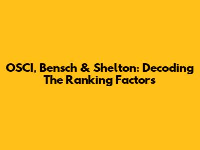 OSCI, Bensch & Shelton: Decoding The Ranking Factors