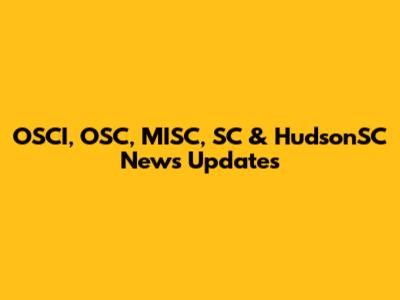 OSCI, OSC, MISC, SC & HudsonSC News Updates