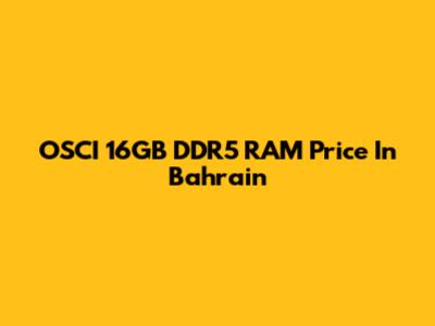 OSCI 16GB DDR5 RAM Price In Bahrain