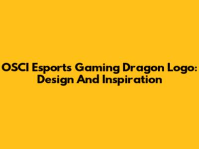 OSCI Esports Gaming Dragon Logo: Design And Inspiration