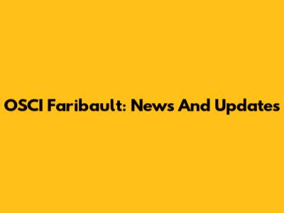 OSCI Faribault: News And Updates