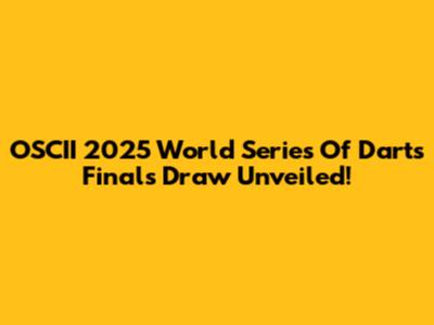OSCII 2025 World Series Of Darts Finals Draw Unveiled!