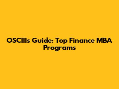 OSCIII's Guide: Top Finance MBA Programs