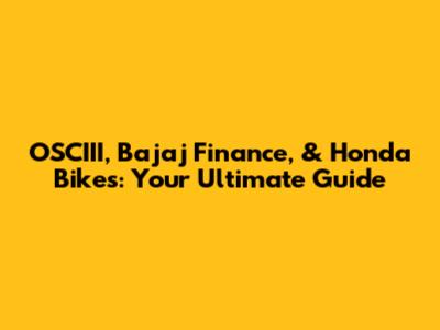 OSCIII, Bajaj Finance, & Honda Bikes: Your Ultimate Guide