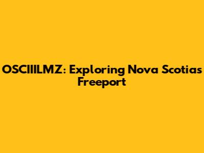 OSCIIILMZ: Exploring Nova Scotia's Freeport