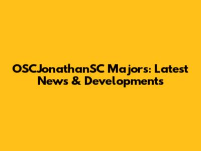 OSCJonathanSC Majors: Latest News & Developments