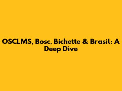 OSCLMS, Bosc, Bichette & Brasil: A Deep Dive