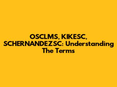 OSCLMS, KIKESC, SCHERNANDEZSC: Understanding The Terms