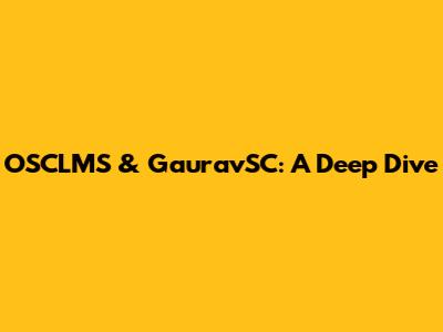 OSCLMS & GauravSC: A Deep Dive