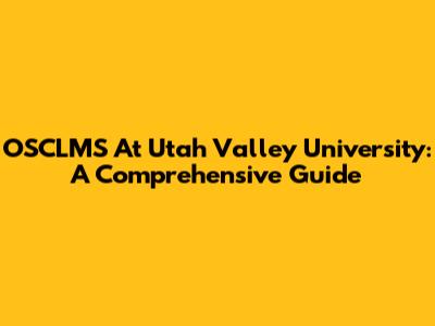 OSCLMS At Utah Valley University: A Comprehensive Guide