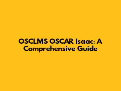 OSCLMS OSCAR Isaac: A Comprehensive Guide