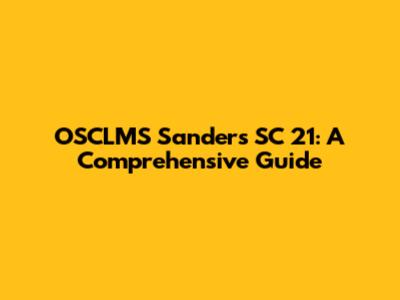 OSCLMS Sanders SC 21: A Comprehensive Guide