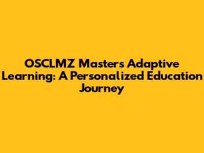 OSCLMZ Master's Adaptive Learning: A Personalized Education Journey