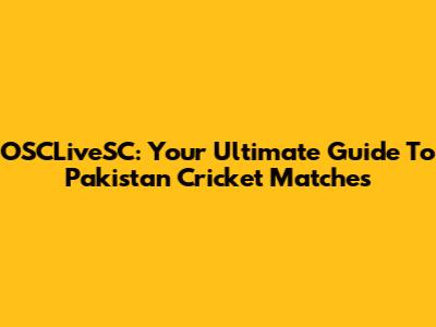 OSCLiveSC: Your Ultimate Guide To Pakistan Cricket Matches