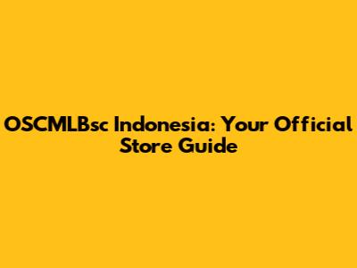 OSCMLBsc Indonesia: Your Official Store Guide