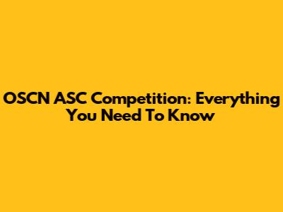 OSCN ASC Competition: Everything You Need To Know