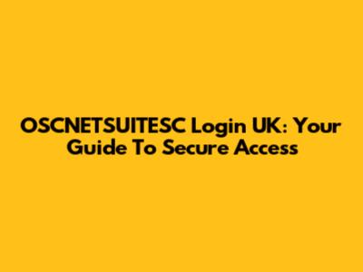 OSCNETSUITESC Login UK: Your Guide To Secure Access