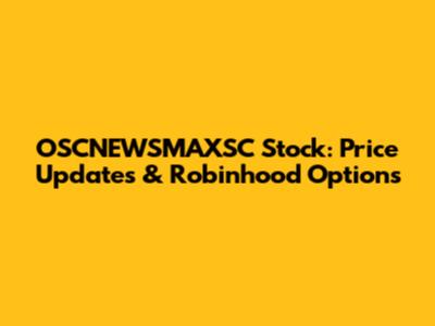 OSCNEWSMAXSC Stock: Price Updates & Robinhood Options