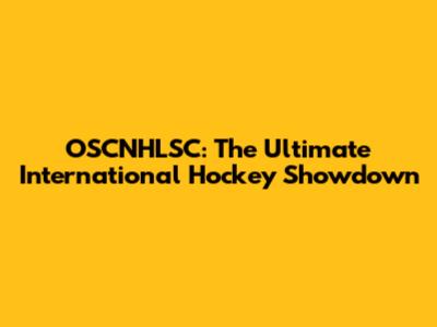 OSCNHLSC: The Ultimate International Hockey Showdown