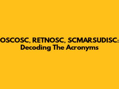 OSCOSC, RETNOSC, SCMARSUDISC: Decoding The Acronyms