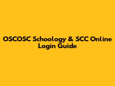 OSCOSC Schoology & SCC Online Login Guide