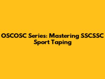 OSCOSC Series: Mastering SSCSSC Sport Taping