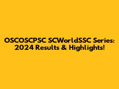 OSCOSCPSC SCWorldSSC Series: 2024 Results & Highlights!
