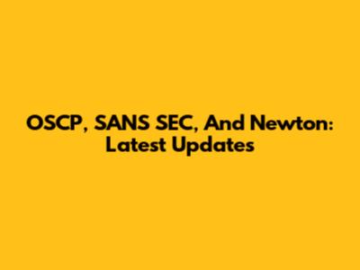 OSCP, SANS SEC, And Newton: Latest Updates