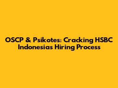 OSCP & Psikotes: Cracking HSBC Indonesia's Hiring Process