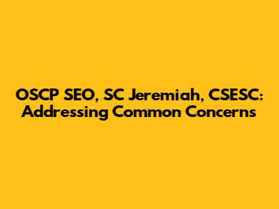 OSCP SEO, SC Jeremiah, CSESC: Addressing Common Concerns