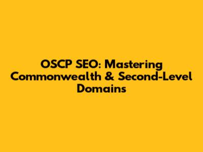 OSCP SEO: Mastering Commonwealth & Second-Level Domains