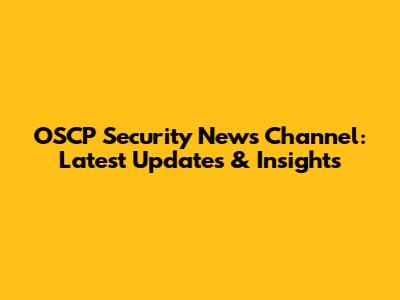 OSCP Security News Channel: Latest Updates & Insights