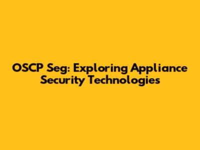 OSCP Seg: Exploring Appliance Security Technologies