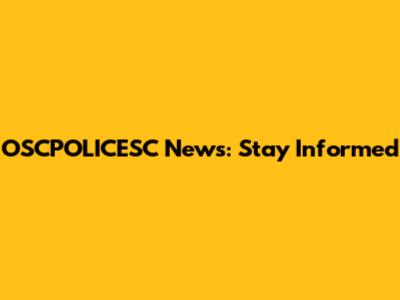 OSCPOLICESC News: Stay Informed