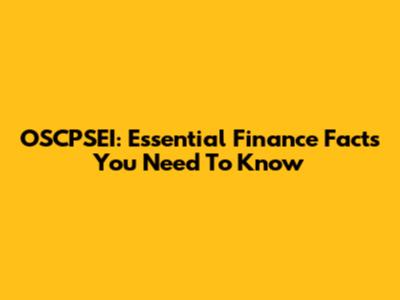 OSCPSEI: Essential Finance Facts You Need To Know