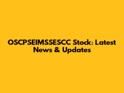 OSCPSEIMSSESCC Stock: Latest News & Updates